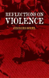 Reflections on Violence - Georges Sorel, Edward A. Shils, T. E. Hulme (ISBN: 9780486437071)