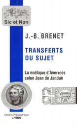 Transferts Du Sujet. : La Noetique D'Averroes Selon Jean de Jandun - Jean-Baptiste Brenet (ISBN: 9782711616534)