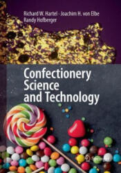 Confectionery Science and Technology - Richard W. Hartel, Joachim H. von Elbe, Randy Hofberger (2018)