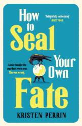 How To Seal Your Own Fate (ISBN: 9781529430103)