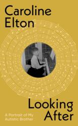 Looking After - Caroline Elton (ISBN: 9781529151848)
