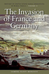 Invasion of France and Germany, 1944-1945 - Samuel Eliot Morison (ISBN: 9781591145776)