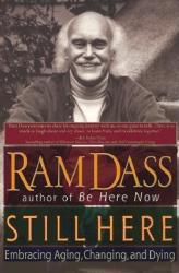 Still Here: Embracing Aging, Changing, and Dying - Ram Dass (ISBN: 9781573228718)