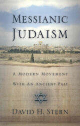 Messianic Judaism: A Modern Movement with an Ancient Past - David H. Stern (ISBN: 9781880226339)
