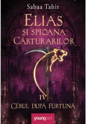 Elias Si Spioana Carturarilor 4. Cerul Dupa Furtuna, Sabaa Tahir - Editura Art (ISBN: 9786303216423)