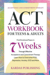ACT Workbook for Teens & Adults - Kardas Publishing (ISBN: 9781739310561)