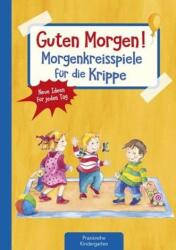 Guten Morgen! Morgenkreisspiele für die Krippe (ISBN: 9783780651211)