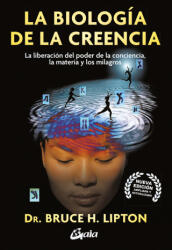 LA BIOLOGIA DE LA CREENCIA - H LIPTON, BRUCE (2024)