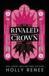 The Rivaled Crown - Holly Renee (ISBN: 9781957514567)