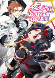 An Archdemon's Dilemma: How to Love Your Elf Bride: Volume 17 (Light Novel) - Comta, Hikoki (ISBN: 9781718357167)