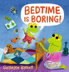 Bedtime Is Boring! (ISBN: 9781529520774)