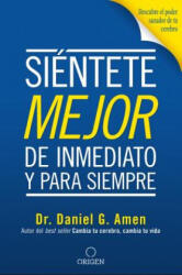 Siéntete Mejor, de Inmediato Y Para Siempre/ Feel Better Fast and Make It Last - Daniel G. Amen (ISBN: 9781949061376)