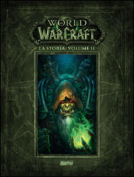La storia. World of Warcraft - Roberts Brooks, Matt Burns, Chris Metzen, A. Horley, P. Lee (ISBN: 9788869133022)