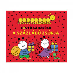 Bogyó és Babóca - A Százlábú zsúrja (ISBN: 9786156494887)