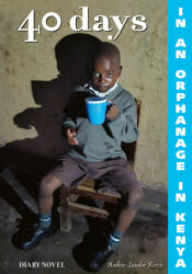 40 days in in orphanage in Kenya (ISBN: 9786155828270)