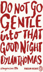 Do Not Go Gentle Into That Good Night - Dylan Thomas (ISBN: 9780241746264)