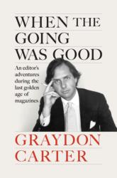 When the Going Was Good - Graydon Carter (ISBN: 9781804711002)