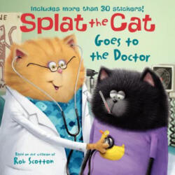 Splat the Cat Goes to the Doctor - Rob Scotton, Catherine Hapka, Loryn Brantz (ISBN: 9780062115881)