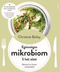 Egészséges mikrobiom 5 hét alatt - Könnyű és finom receptekkel (2025)