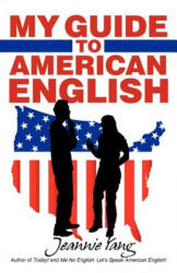 My Guide to American English - Dr Jeannie Yang (ISBN: 9781469738802)