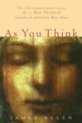 As You Think - James Allen (ISBN: 9781577310747)