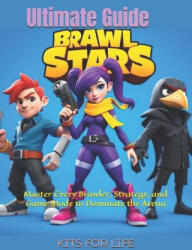 Brawl Stars Ultimate Guide - KITS FOR LIFE (2025)