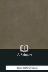 A Rebours - Joris-Karl Huysmans (ISBN: 9781979873192)