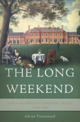 The Long Weekend: Life in the English Country House, 1918-1939 - Adrian Tinniswood (ISBN: 9780465048984)