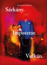 Sárkány. Imposztor. Vulkán (2025)