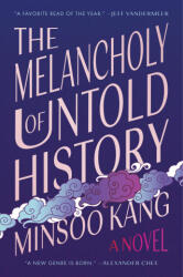 The Melancholy of Untold History - KANG MINSOO (ISBN: 9780063337558)