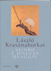 Seiobo è discesa quaggiù - László Krasznahorkai (ISBN: 9788845294914)