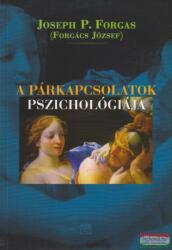 Joseph P. Forgas (Forgács József) - A párkapcsolatok pszichológiája (ISBN: 9789636625054)