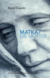 Matka/Die Mutter - Karel Čapek, Joachim Mols, Stefan Johnen (ISBN: 9781986592345)