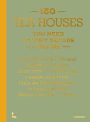 150 Tea Houses You Need to Visit Before You Die - TEUSCHER LEA (ISBN: 9789020926613)