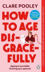 How to Age Disgracefully (ISBN: 9781804992319)