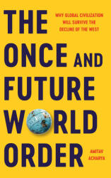 ONCE & FUTURE WORLD ORDER - ACHARYA AMITAV (2025)