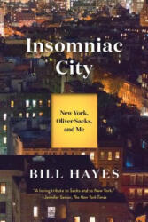 Insomniac City: New York, Oliver Sacks, and Me - Bill Hayes (ISBN: 9781620404942)