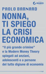 Nonna, ti spiego la crisi economica - Paolo Barnard (ISBN: 9788898891061)