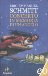 Concerto in memoria di un angelo - Eric-Emmanuel Schmitt, A. Bracci Testasecca (ISBN: 9788866320944)