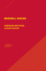 Confucius Institutes - Academic Malware - Marshall Sahlins (ISBN: 9780984201082)