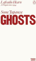 Some Japanese Ghosts - Lafcadio Hearn (ISBN: 9780241746875)