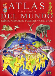 Atlas ilustrado del mundo, países, animales, pueblos y culturas - ELEONORA BARSOTTI (2017)
