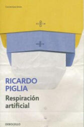 Respiración artificial - Ricardo Piglia (ISBN: 9788490327845)