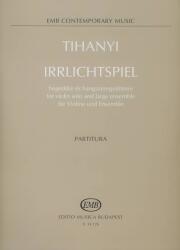 IRRLICHTSPIEL HEGEDűRE ÉS HANGSZEREGYÜTTESRE, PARTITURA (ISBN: 9786470205329)
