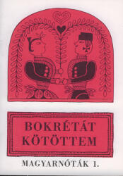 BOKRÉTÁT KÖTÖTTEM, MAGYAR NÓTÁK 1. ÉNEKHANGRA-HARMÓNIAJELEKKEL (ISBN: 9786530205436)