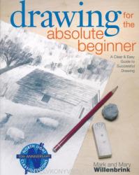 Drawing for the Absolute Beginner - Mark Willenbrink, Mary Willenbrink (ISBN: 9781581807899)