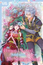 The Person I Loved Asked Me to Die in My Sister's Stead, Volume 3 (ISBN: 9781427880901)