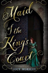 Maid of the King's Court - Lucy Worsley (ISBN: 9780763688066)