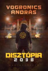 Disztópia 2038 Magyarország (ISBN: 9786156902047)
