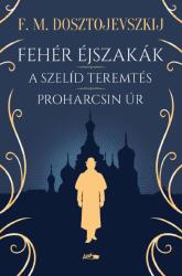 Fehér éjszakák; A szelíd teremtés; Proharcsin Úr (2025)